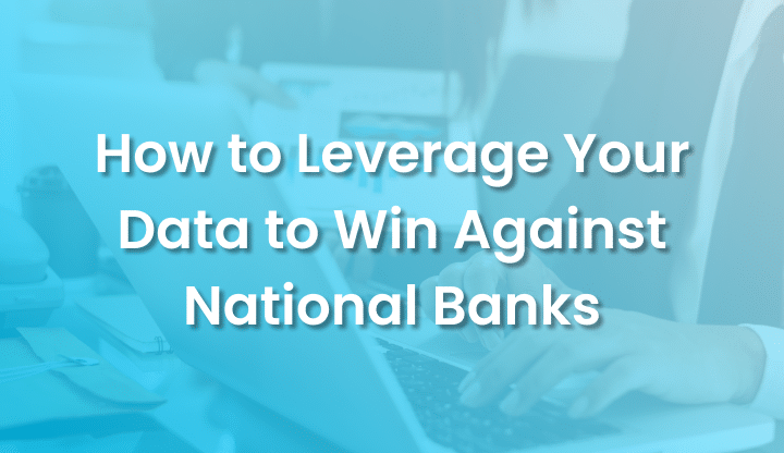 Article: How to Leverage Your Data to Win Against National Banks
