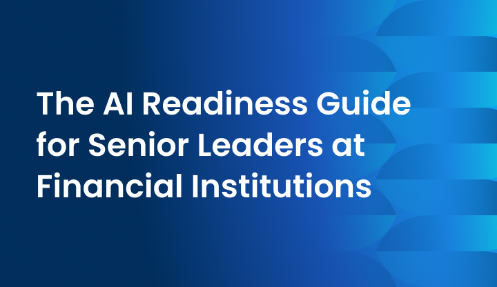 The AI Readiness Guide for Senior Leaders at Financial Institutions