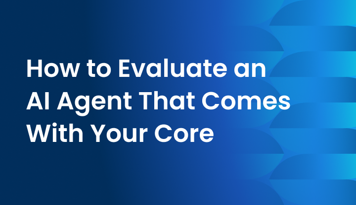 How to Evaluate an AI Agent That Comes With Your Core